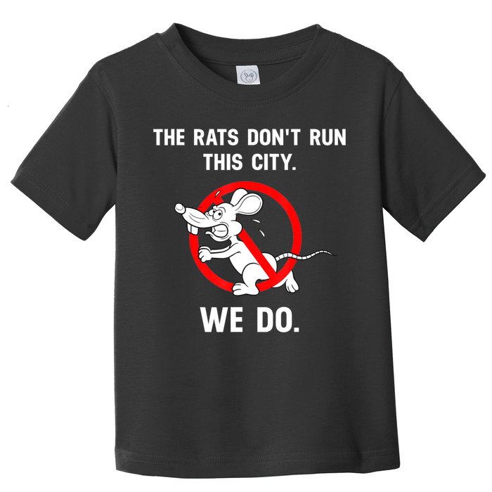 The Rats Don't Run This City We Do Toddler T-Shirt