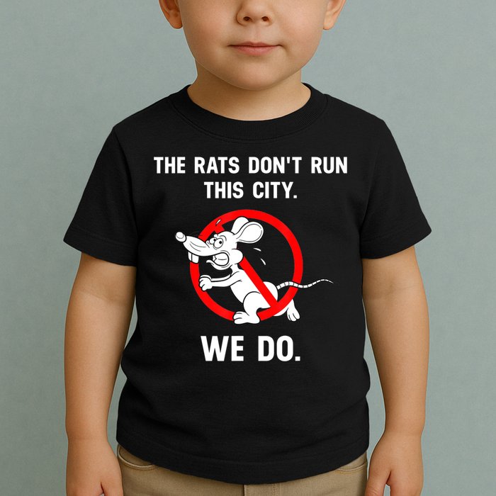 The Rats Don't Run This City We Do Toddler T-Shirt