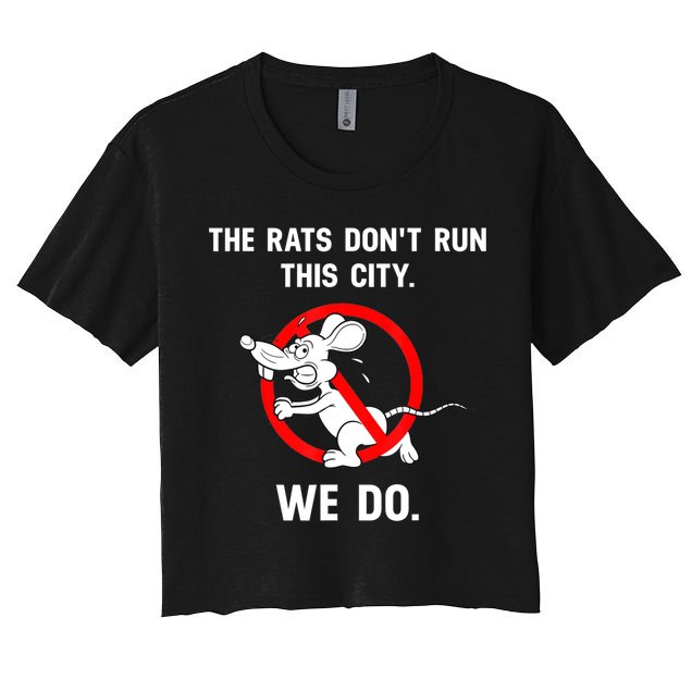 The Rats Don't Run This City We Do Crop Top