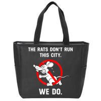 The Rats Don't Run This City We Do Zip Tote Bag