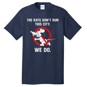 The Rats Don't Run This City We Do Tall T-Shirt