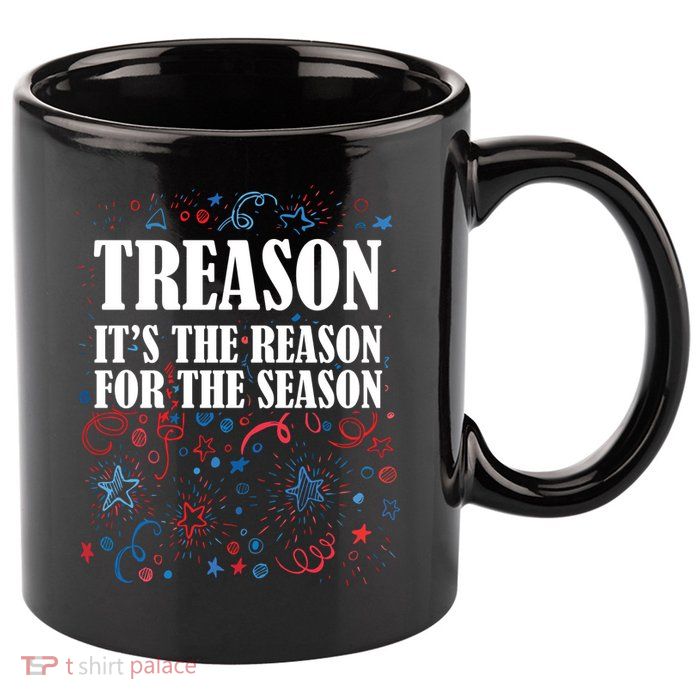 Treason is the Reason for the Season 11oz C Handle Ceramic Mug