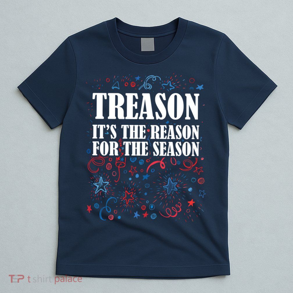 Treason is the Reason for the Season T-Shirt