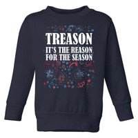 Treason is the Reason for the Season Toddler Sweatshirt