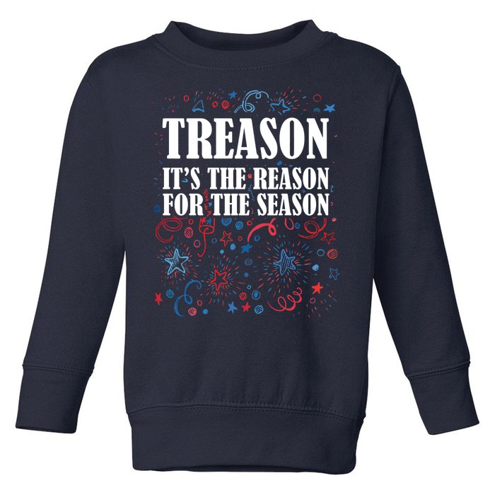 Treason is the Reason for the Season Toddler Sweatshirt