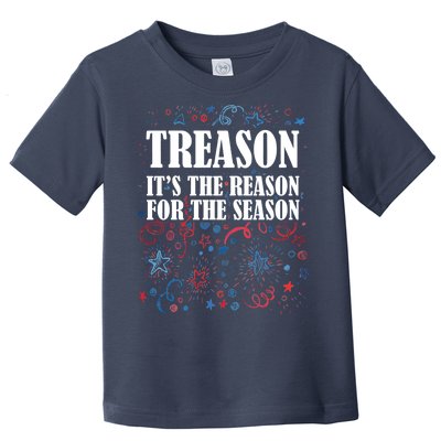 Treason is the Reason for the Season Toddler T-Shirt