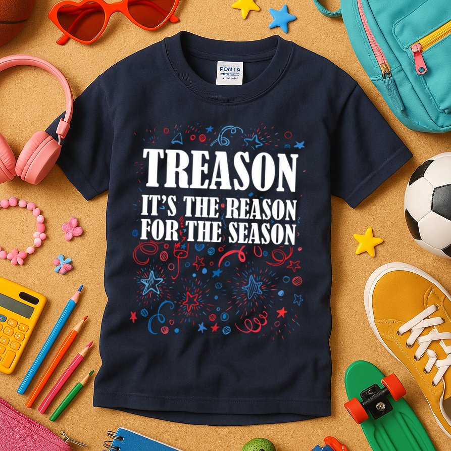 Treason is the Reason for the Season Kids T-Shirt