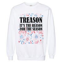 Treason is the Reason for the Season Garment-Dyed Sweatshirt