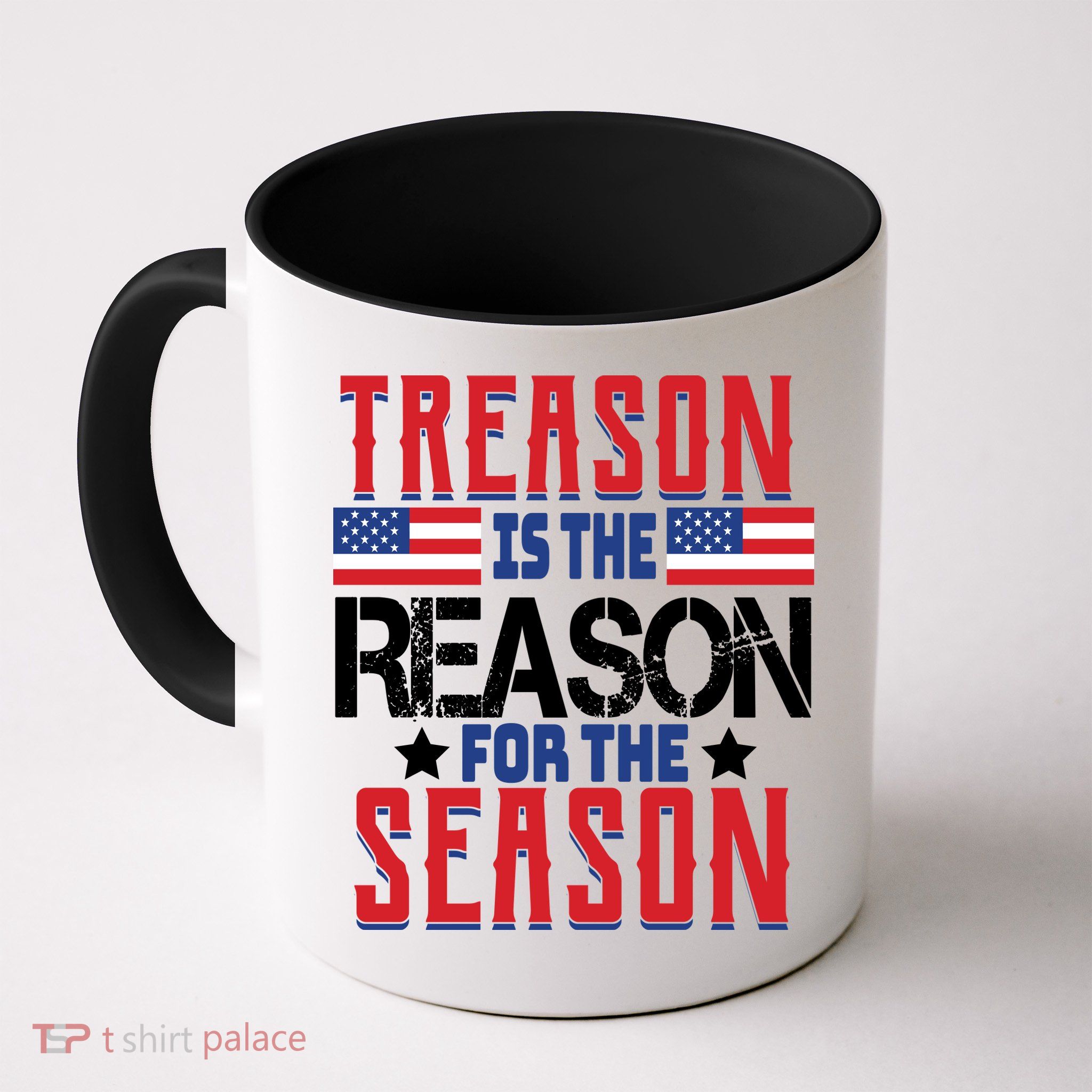 Treason Is The Reason For The Season Patriotic Coffee Mug