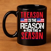 Treason Is The Reason For The Season Patriotic 11oz C Handle Ceramic Mug