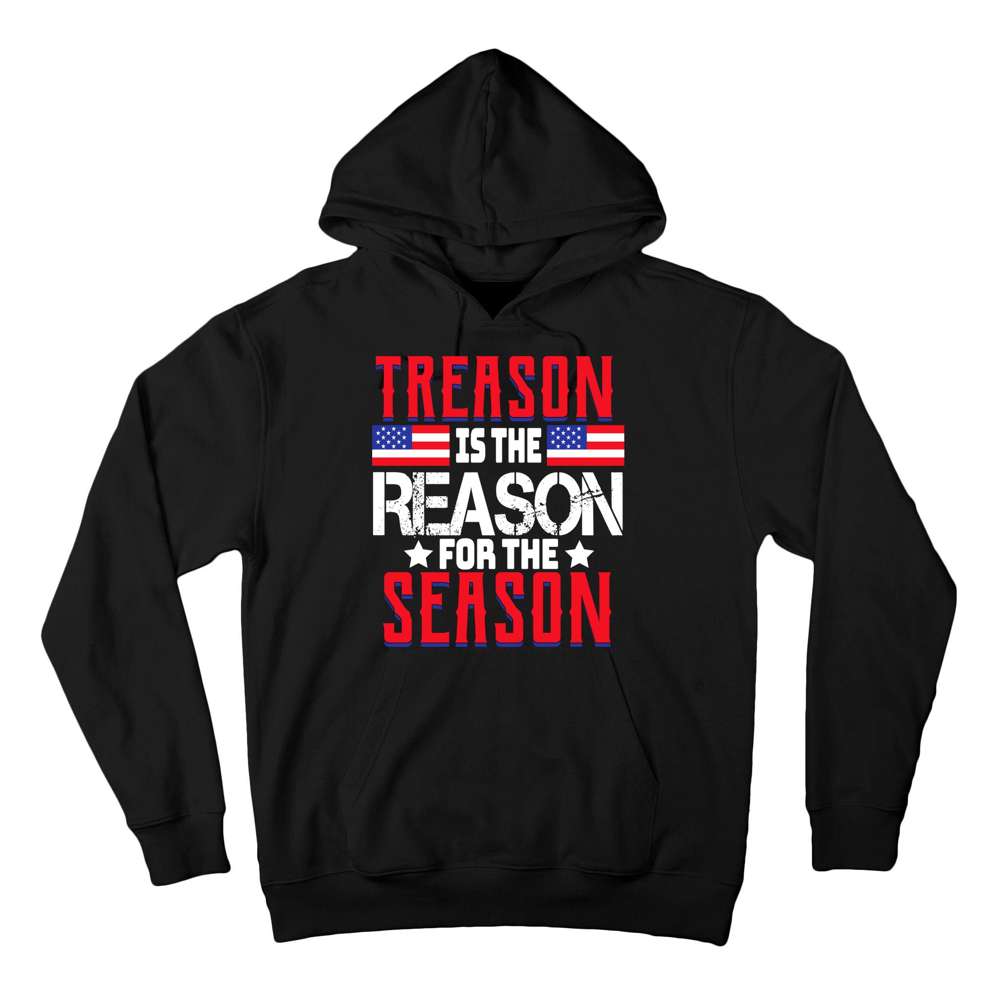 Treason Is The Reason For The Season Patriotic Tall Hoodie