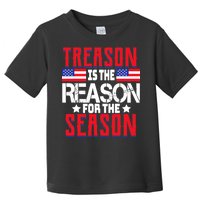 Treason Is The Reason For The Season Patriotic Toddler T-Shirt