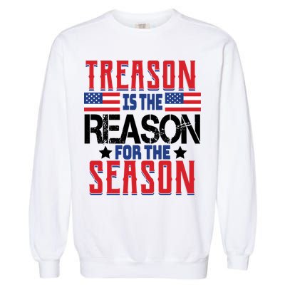 Treason Is The Reason For The Season Patriotic Garment-Dyed Sweatshirt