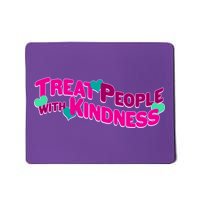 Treat People With Kindness Mousepad