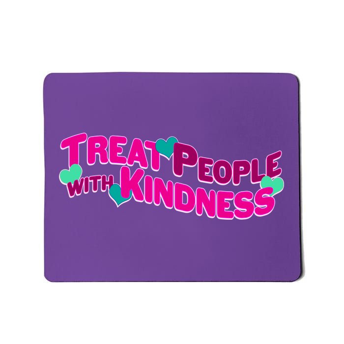 Treat People With Kindness Mousepad