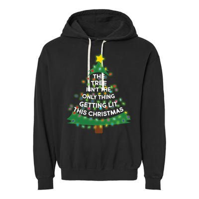 Tree Isn't The Only Thing Getting Lit Ugly Christmas Garment-Dyed Fleece Hoodie