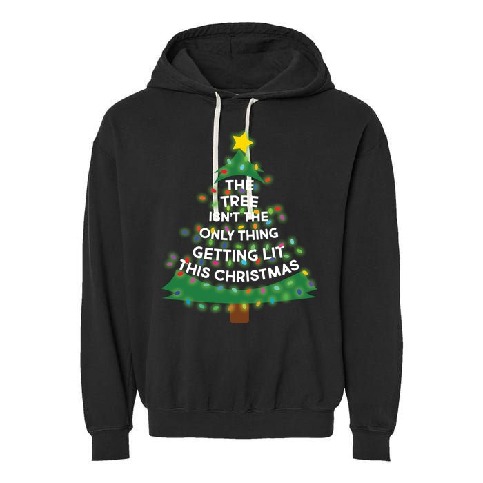 Tree Isn't The Only Thing Getting Lit Ugly Christmas Garment-Dyed Fleece Hoodie