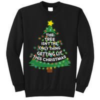 Tree Isn't The Only Thing Getting Lit Ugly Christmas Sweatshirt