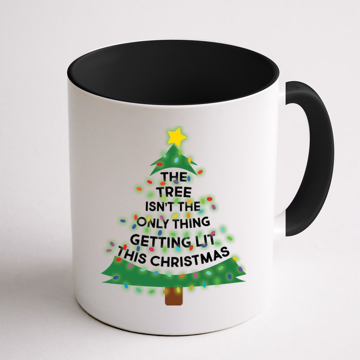 Tree Isn't The Only Thing Getting Lit Ugly Christmas Mug