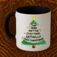 Tree Isn't The Only Thing Getting Lit Ugly Christmas Mug