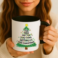 Tree Isn't The Only Thing Getting Lit Ugly Christmas Mug