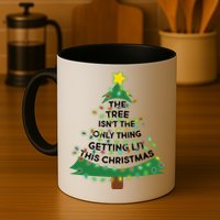Tree Isn't The Only Thing Getting Lit Ugly Christmas Mug