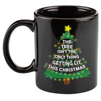 Tree Isn't The Only Thing Getting Lit Ugly Christmas 11oz C Handle Ceramic Mug