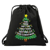 Tree Isn't The Only Thing Getting Lit Ugly Christmas Drawstring Bag