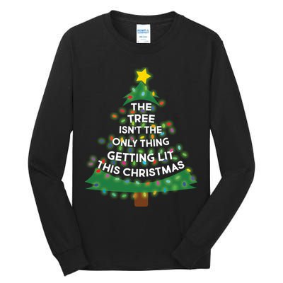 Tree Isn't The Only Thing Getting Lit Ugly Christmas Tall Long Sleeve T-Shirt