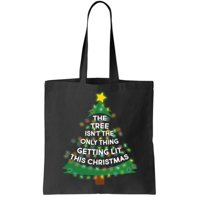 Tree Isn't The Only Thing Getting Lit Ugly Christmas Bag