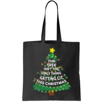 Tree Isn't The Only Thing Getting Lit Ugly Christmas Bag