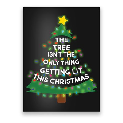 Tree Isn't The Only Thing Getting Lit Ugly Christmas Poster