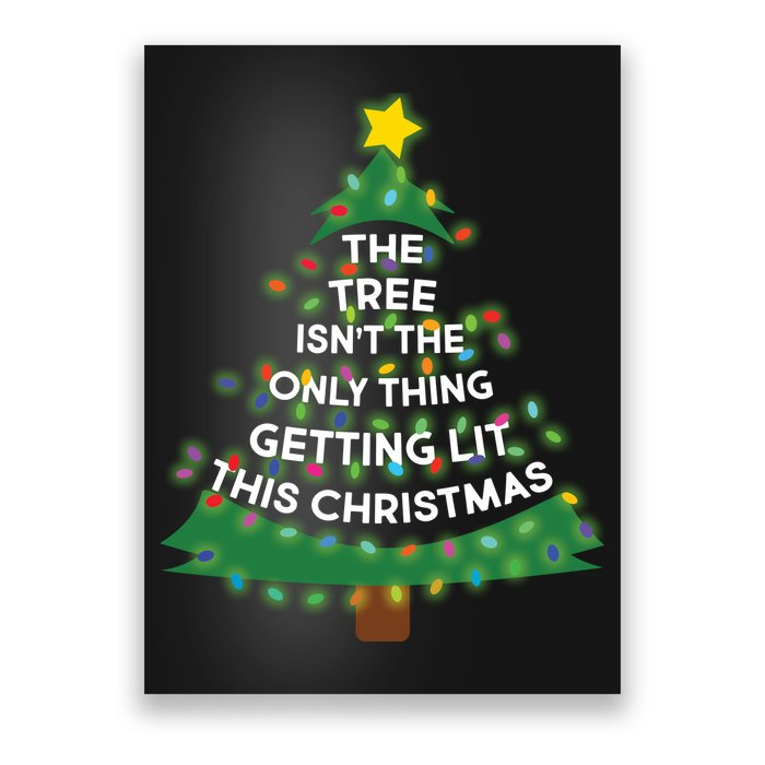 Tree Isn't The Only Thing Getting Lit Ugly Christmas Poster