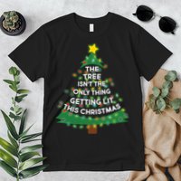 Tree Isn't The Only Thing Getting Lit Ugly Christmas Premium T-Shirt