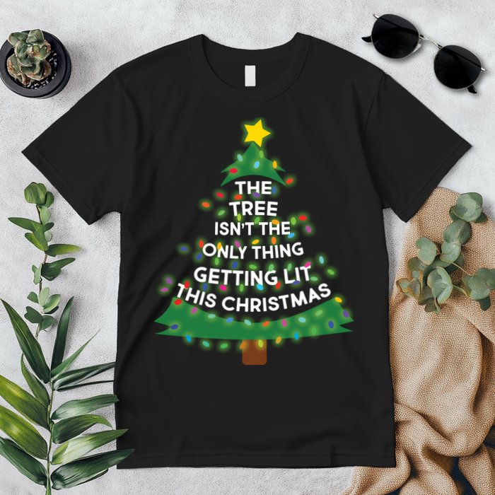 Tree Isn't The Only Thing Getting Lit Ugly Christmas Premium T-Shirt