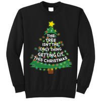 Tree Isn't The Only Thing Getting Lit Ugly Christmas Tall Sweatshirt