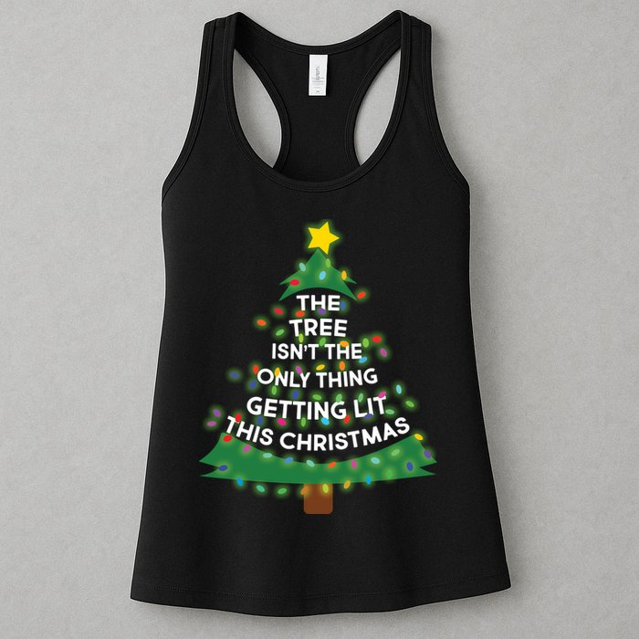 Tree Isn't The Only Thing Getting Lit Ugly Christmas Womens Tank Top