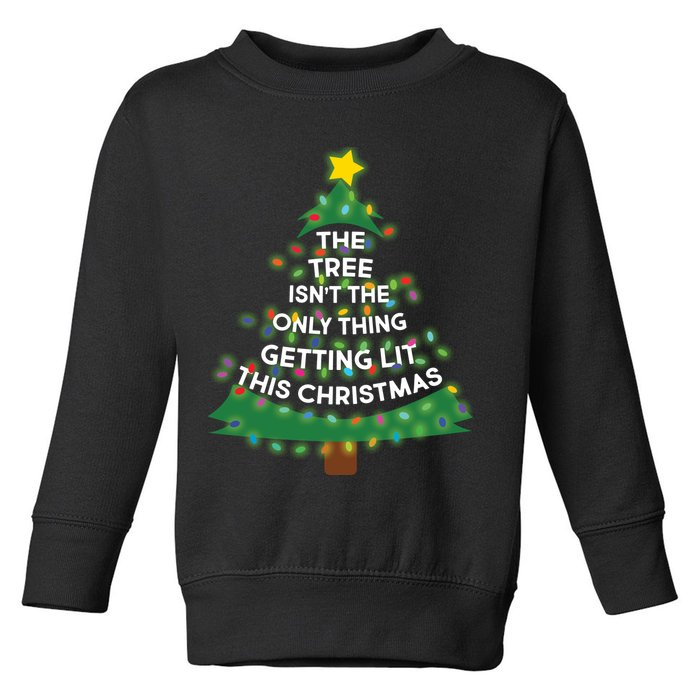 Tree Isn't The Only Thing Getting Lit Ugly Christmas Toddler Sweatshirt