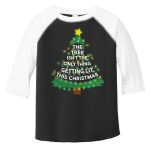 Tree Isn't The Only Thing Getting Lit Ugly Christmas Toddler Fine Jersey T-Shirt