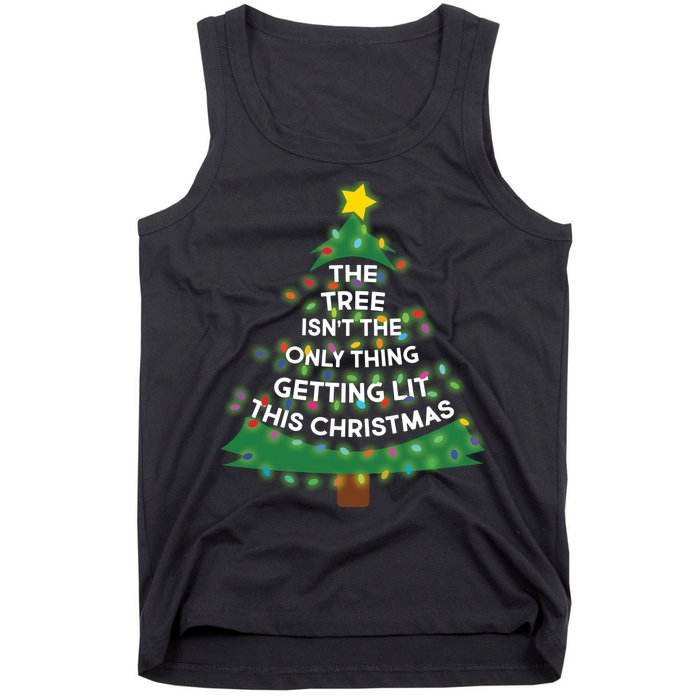 Tree Isn't The Only Thing Getting Lit Ugly Christmas Tank Top