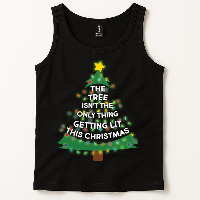 Tree Isn't The Only Thing Getting Lit Ugly Christmas Tank Top