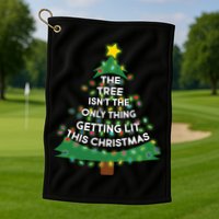 Tree Isn't The Only Thing Getting Lit Ugly Christmas Golf Towel