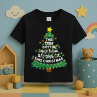 Tree Isn't The Only Thing Getting Lit Ugly Christmas Toddler T-Shirt