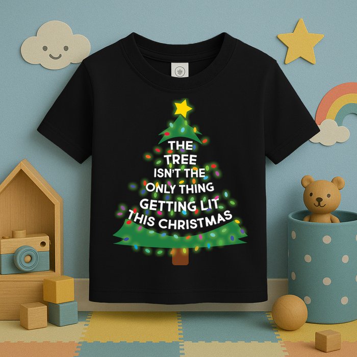 Tree Isn't The Only Thing Getting Lit Ugly Christmas Toddler T-Shirt