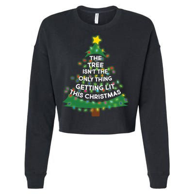 Tree Isn't The Only Thing Getting Lit Ugly Christmas Cropped Pullover Crew