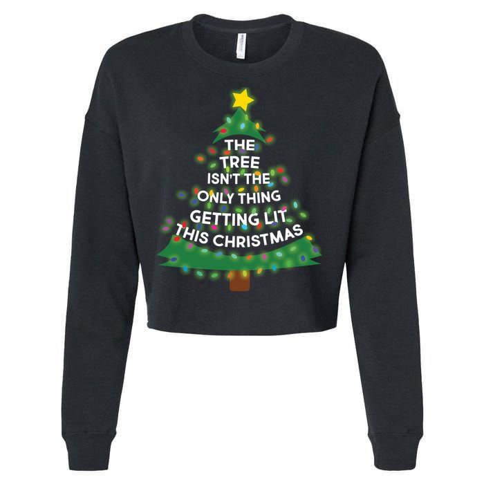Tree Isn't The Only Thing Getting Lit Ugly Christmas Cropped Pullover Crew