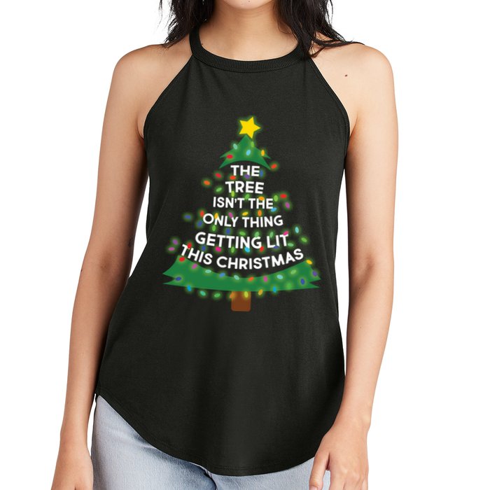 Tree Isn't The Only Thing Getting Lit Ugly Christmas Women's Perfect Tri Rocker Tank