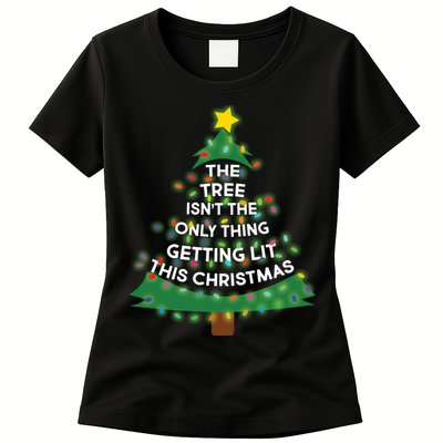 Tree Isn't The Only Thing Getting Lit Ugly Christmas Womens T-Shirt