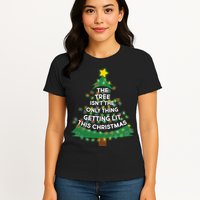 Tree Isn't The Only Thing Getting Lit Ugly Christmas Womens T-Shirt