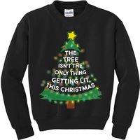 Tree Isn't The Only Thing Getting Lit Ugly Christmas Kids Sweatshirt